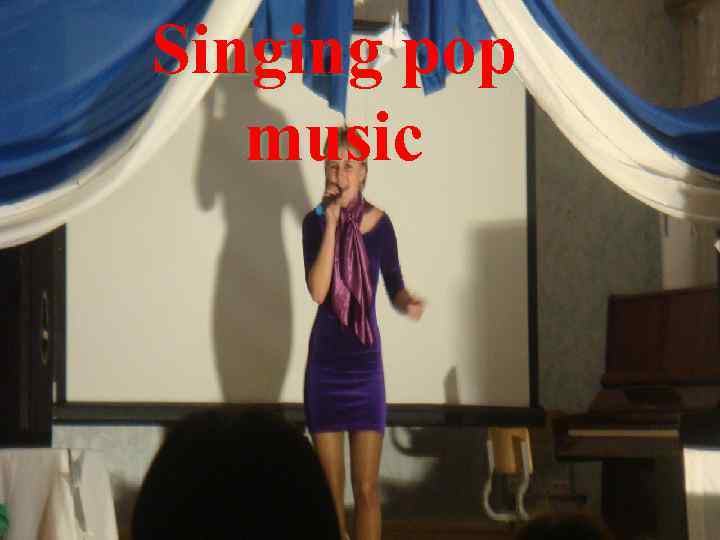 Singing pop music 