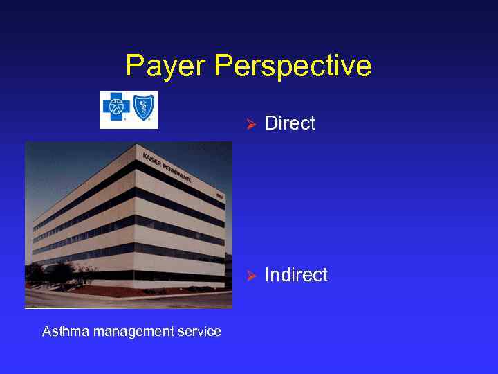 Payer Perspective Ø Ø Asthma management service Direct Indirect 
