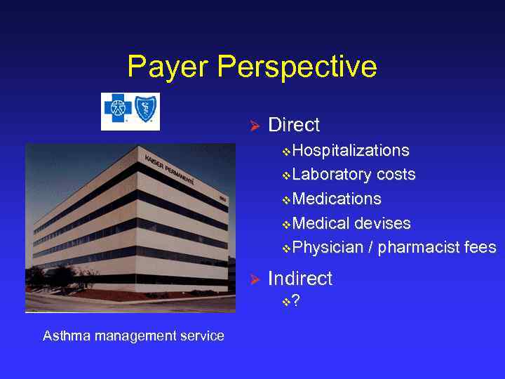 Payer Perspective Ø Direct v. Hospitalizations v. Laboratory costs v. Medications v. Medical devises