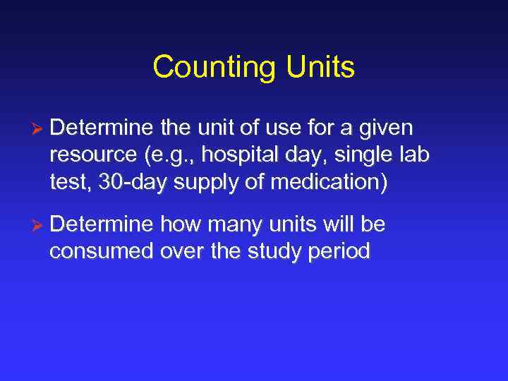 Counting Units Ø Determine the unit of use for a given resource (e. g.
