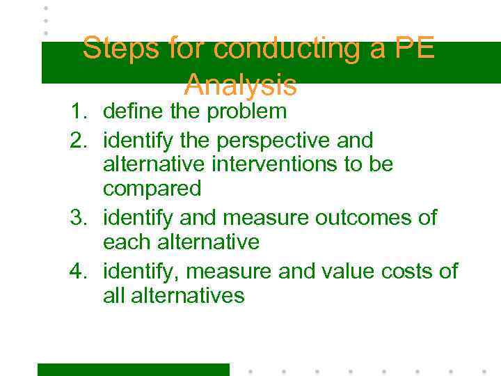 Steps for conducting a PE Analysis 1. define the problem 2. identify the perspective