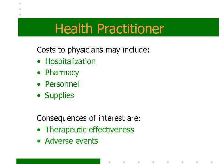 Health Practitioner Costs to physicians may include: • Hospitalization • Pharmacy • Personnel •