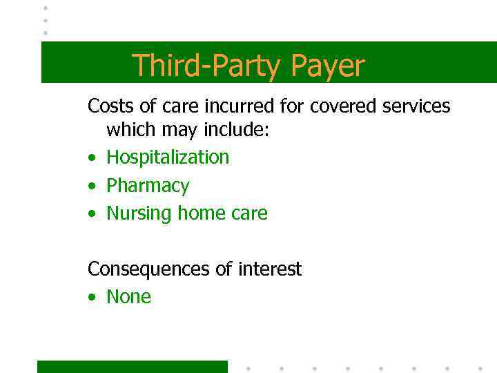 Third-Party Payer Costs of care incurred for covered services which may include: • Hospitalization