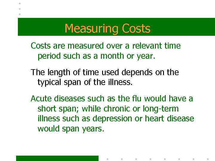 Measuring Costs are measured over a relevant time period such as a month or