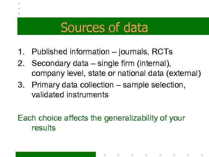 Sources of data 1. Published information – journals, RCTs 2. Secondary data – single