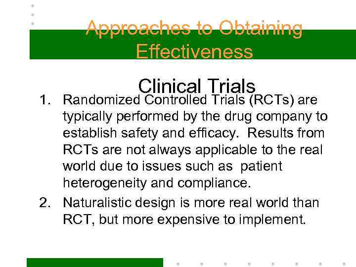 Approaches to Obtaining Effectiveness Clinical Trials 1. Randomized Controlled Trials (RCTs) are typically performed