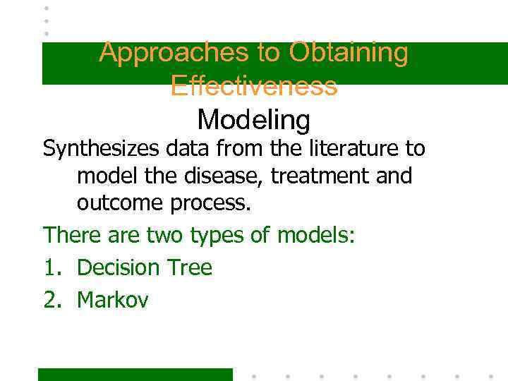 Approaches to Obtaining Effectiveness Modeling Synthesizes data from the literature to model the disease,