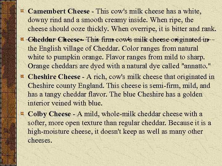 Camembert Cheese - This cow's milk cheese has a white, downy rind a smooth