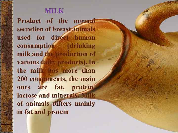  MILK Product of the normal secretion of breast animals used for direct human