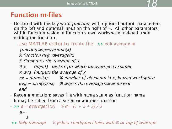 Introduction to MATLAB 18 Function m-files • Declared with the key word function, with