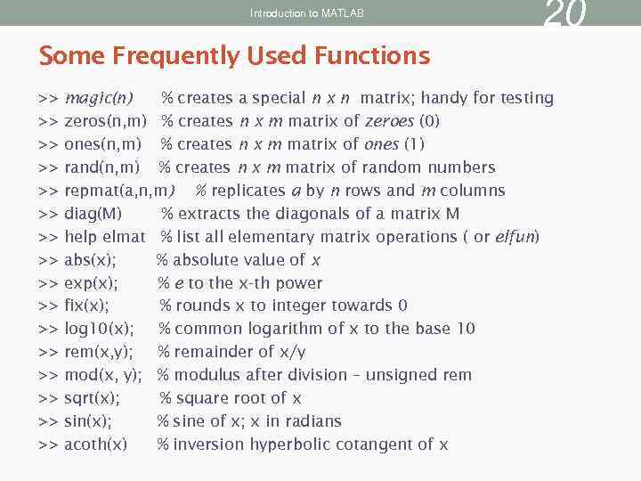 Introduction to MATLAB 20 Some Frequently Used Functions >> >> >> >> magic(n) %