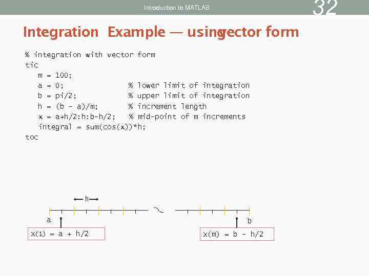 32 Introduction to MATLAB Integration Example — using vector form % integration with vector