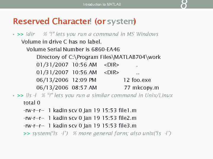 Introduction to MATLAB Reserved Character! (or system ) • >> !dir % “!” lets