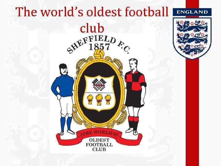 The world’s oldest football club 