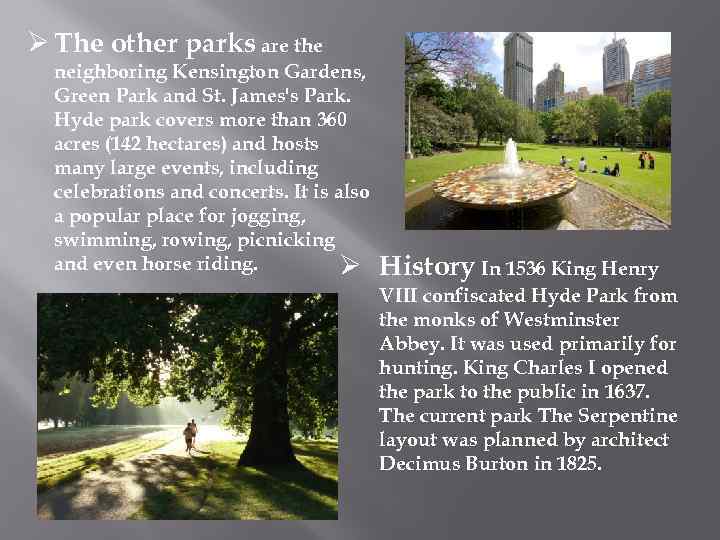Ø The other parks are the neighboring Kensington Gardens, Green Park and St. James's