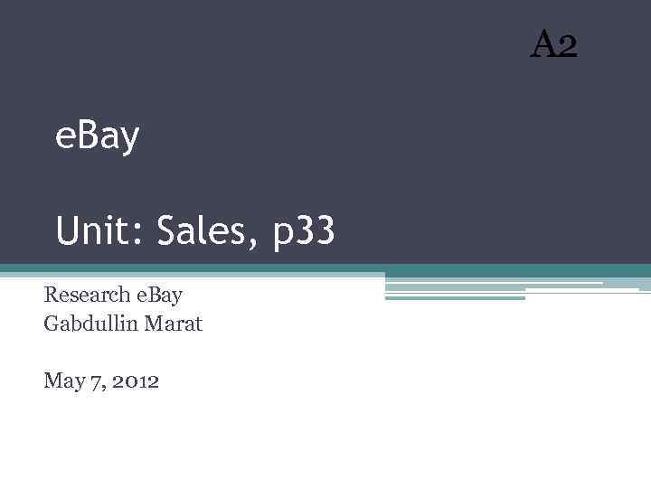 A 2 e. Bay Unit: Sales, p 33 Research e. Bay Gabdullin Marat May