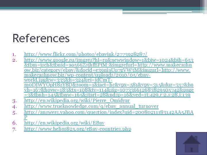 References 1. 2. 3. 4. 5. 6. 7. http: //www. flickr. com/photos/ebayink/2773928287/ http: //www.