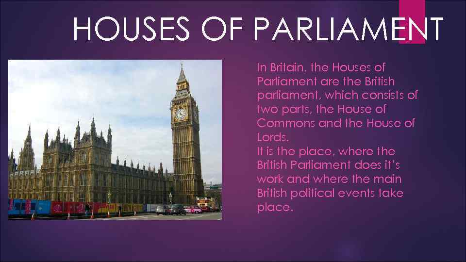 HOUSES OF PARLIAMENT In Britain, the Houses of Parliament are the British parliament, which