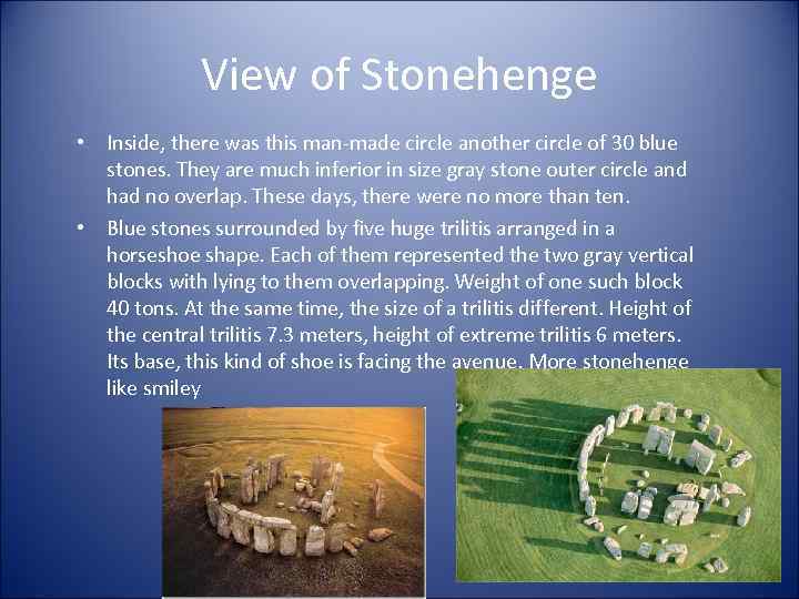 View of Stonehenge • Inside, there was this man-made circle another circle of 30