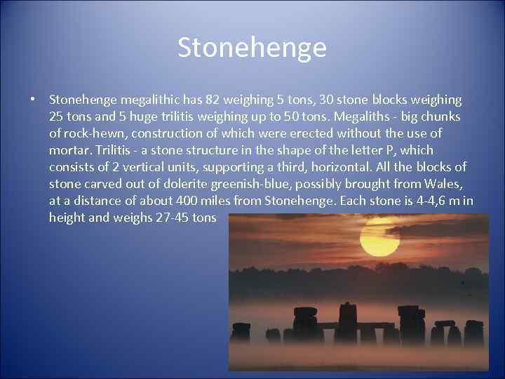 Stonehenge • Stonehenge megalithic has 82 weighing 5 tons, 30 stone blocks weighing 25