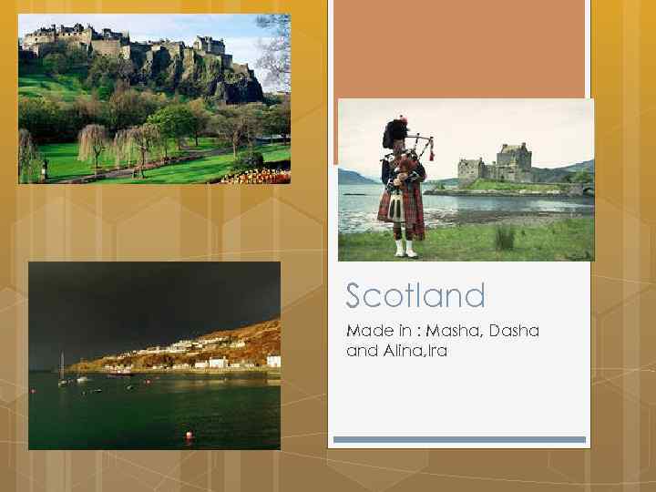 Scotland Made in : Masha, Dasha and Alina, Ira 