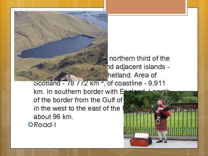  In Scotland includes the northern third of the island of Great Britain and