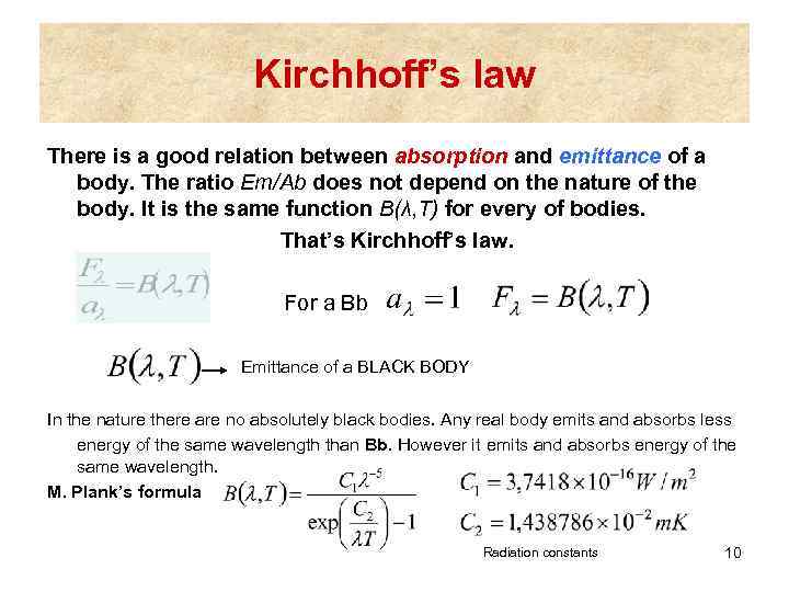 Kirchhoff’s law There is a good relation between absorption and emittance of a body.