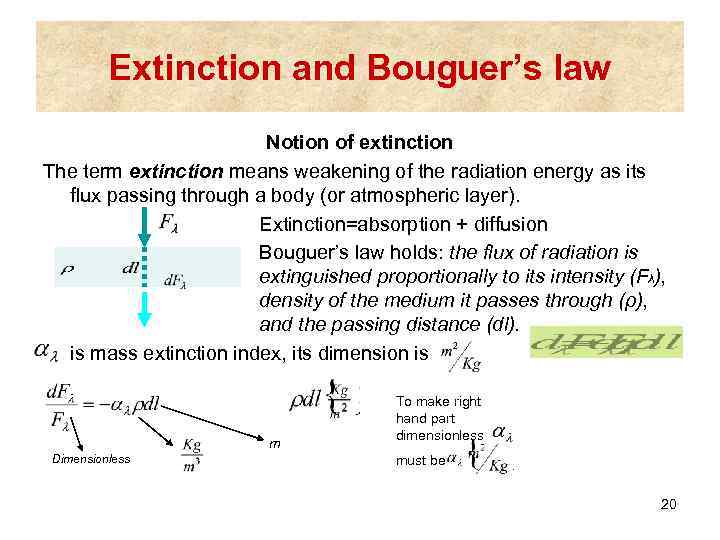 Extinction and Bouguer’s law Notion of extinction The term extinction means weakening of the