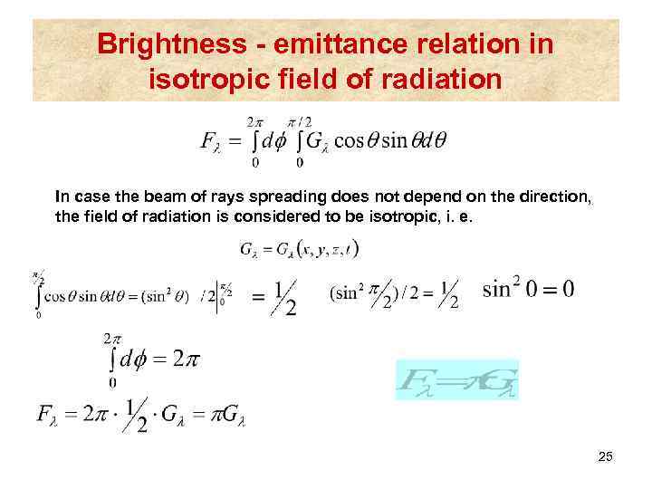 Brightness - emittance relation in isotropic field of radiation In case the beam of