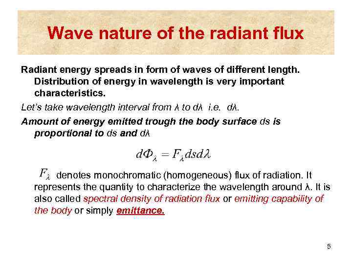 Wave nature of the radiant flux Radiant energy spreads in form of waves of