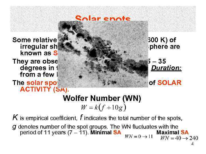 Solar spots Some relatively cold formations (4599 – 4600 K) of irregular shape appearing