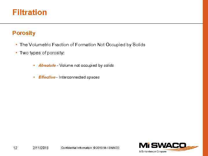 Filtration Porosity • The Volumetric Fraction of Formation Not Occupied by Solids • Two
