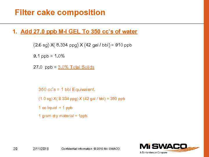 Filter cake composition 1. Add 27. 0 ppb M-I GEL To 350 cc’s of