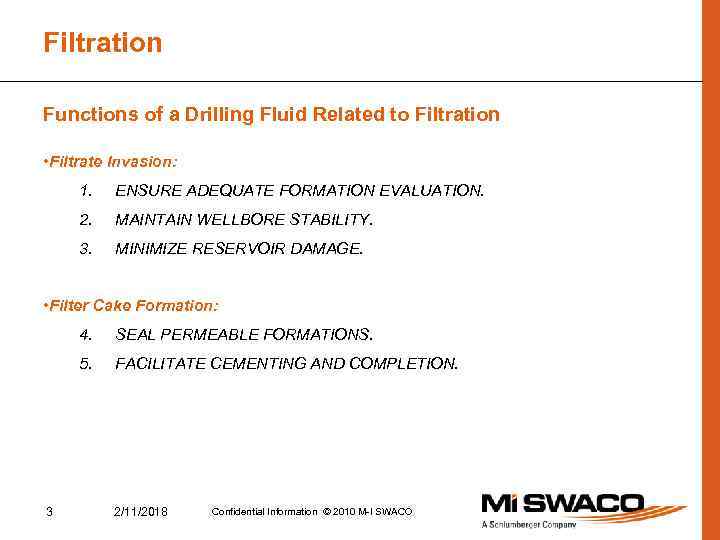 Filtration Functions of a Drilling Fluid Related to Filtration • Filtrate Invasion: 1. ENSURE