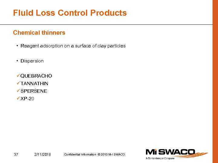 Fluid Loss Control Products Chemical thinners • Reagent adsorption on a surface of clay