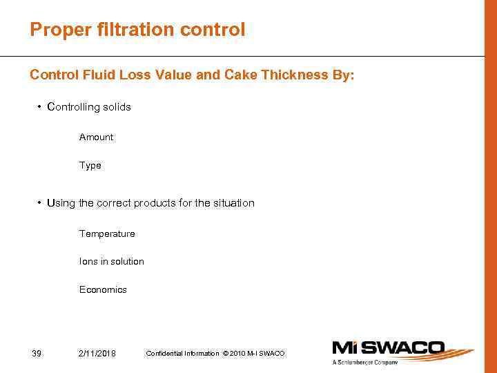 Proper filtration control Control Fluid Loss Value and Cake Thickness By: • Controlling solids