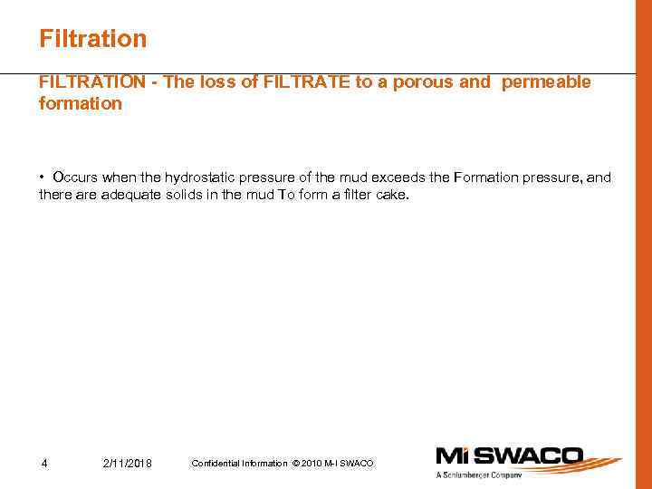 Filtration FILTRATION - The loss of FILTRATE to a porous and permeable formation •