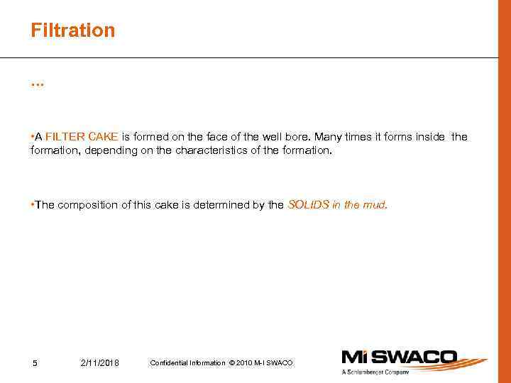 Filtration … • A FILTER CAKE is formed on the face of the well
