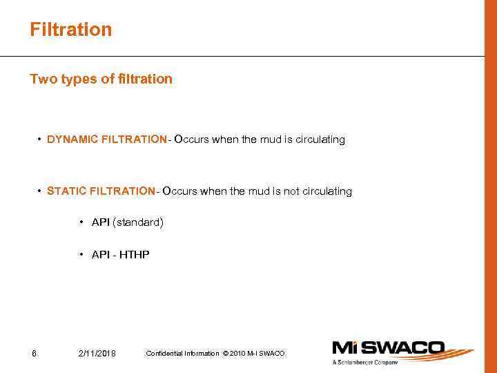Filtration Two types of filtration • DYNAMIC FILTRATION- Occurs when the mud is circulating