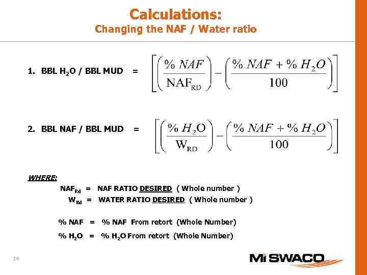 Calculations: Changing the NAF / Water ratio 1. BBL H 2 O / BBL