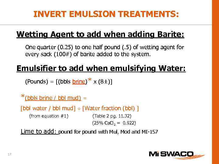 INVERT EMULSION TREATMENTS: Wetting Agent to add when adding Barite: One quarter (0. 25)