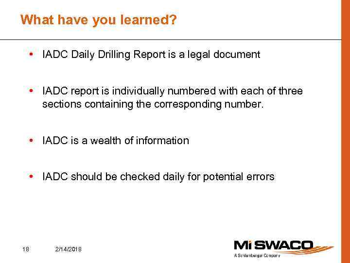 What have you learned? • IADC Daily Drilling Report is a legal document •