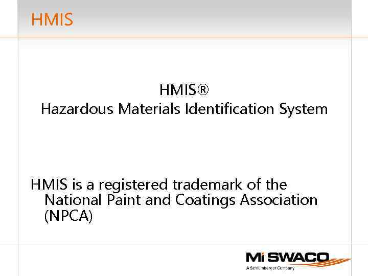 HMIS® Hazardous Materials Identification System HMIS is a registered trademark of the National Paint