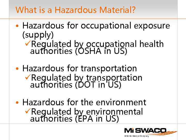 What is a Hazardous Material? • Hazardous for occupational exposure (supply) üRegulated by occupational