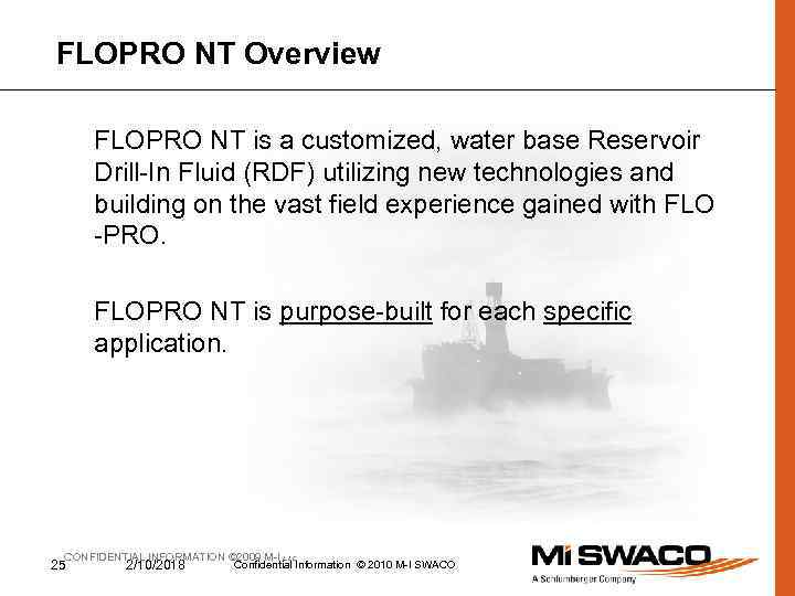 FLOPRO NT Overview FLOPRO NT is a customized, water base Reservoir Drill-In Fluid (RDF)