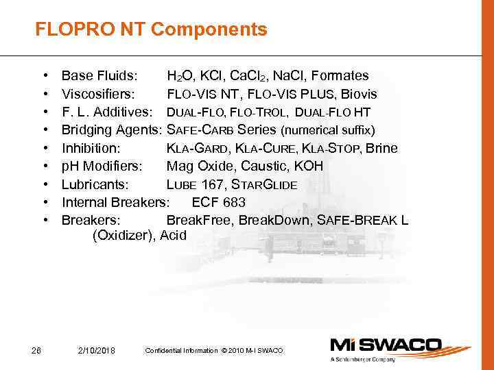 FLOPRO NT Components • • • 26 Base Fluids: H 2 O, KCl, Ca.