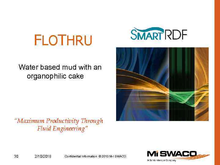 FLOTHRU Water based mud with an organophilic cake “Maximum Productivity Through Fluid Engineering” 30