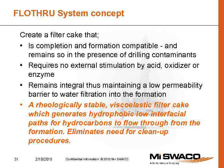 FLOTHRU System concept Create a filter cake that; • Is completion and formation compatible