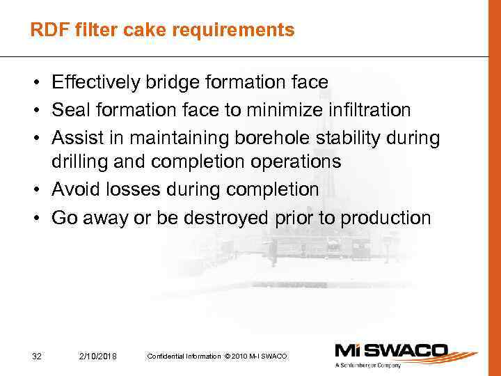 RDF filter cake requirements • Effectively bridge formation face • Seal formation face to