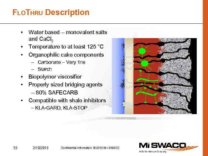 FLOTHRU Description • • • Water based – monovalent salts and Ca. Cl 2